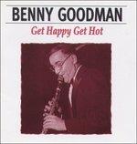 Get Happy, Get Hot - CD Audio di Benny Goodman