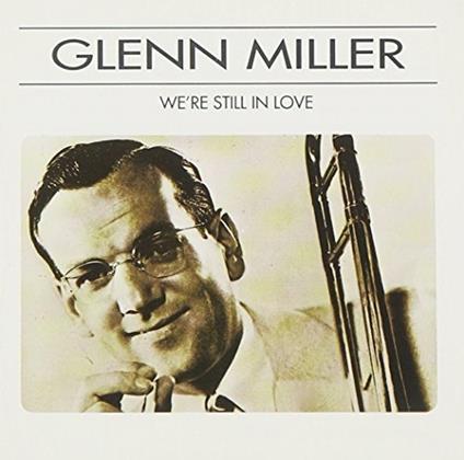 We're Still In Love - CD Audio di Glenn Miller