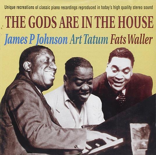 The Gods Are in the House - CD Audio di Art Tatum,Fats Waller,James P. Johnson