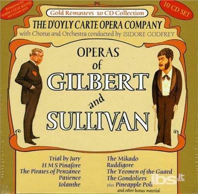 Operas of Gilbert and Sullivan - CD Audio di William S. Gilbert,Arthur Sullivan,Isidore Godfrey,D'Oyly Carte Opera Company