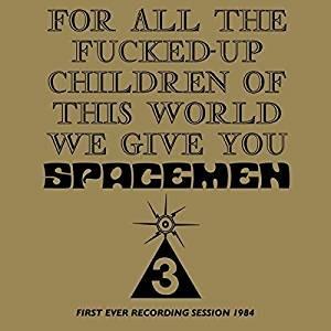 For All the Fucked Up Children of This World - CD Audio di Spacemen 3