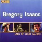Lady of Your Calibre - CD Audio di Gregory Isaacs