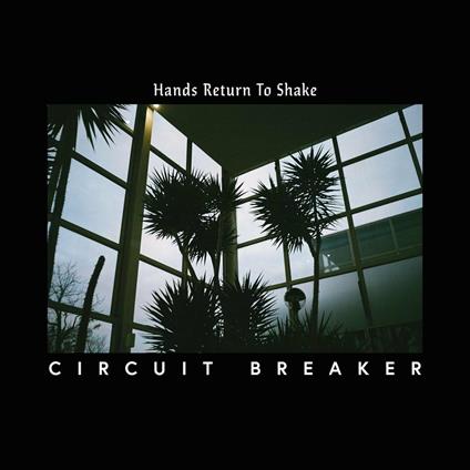 Hands Return to Shake - Vinile LP di Circuit Breaker