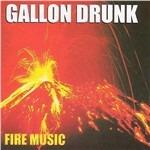 Fire Music - CD Audio di Gallon Drunk