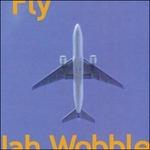 Fly - CD Audio di Jah Wobble