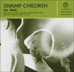So Hot - Singles - CD Audio di Swamp Children
