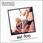 Me Too - CD Audio di Farrah