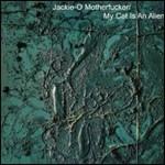 My Cat Is an Alien - CD Audio di Jackie-O Motherfucker