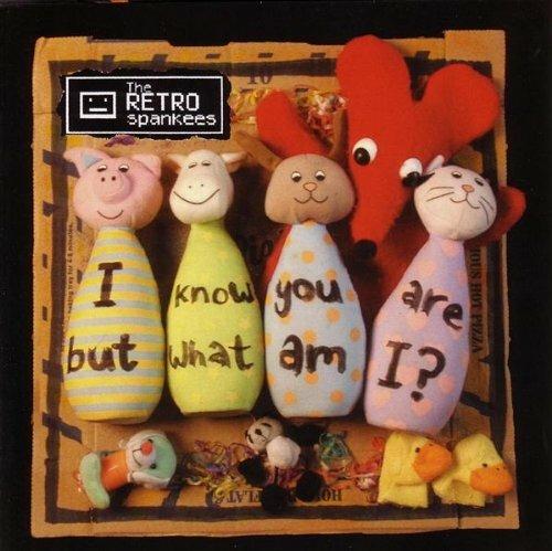 I Know You Are but What... - CD Audio di Retro Spankees