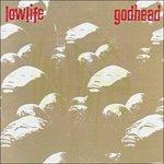 Godhead. Extras - CD Audio di Lowlife