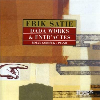 Dada Works & Entr'actes - CD Audio di Erik Satie