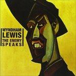 Enemy Speaks - CD Audio di Wyndham Lewis