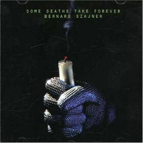 Some Deaths Take Forever - CD Audio di Bernard Szajner