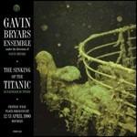 The Sinking of the Titanic. Live Bourges 12-13 April 1990 - CD Audio di Gavin Bryars