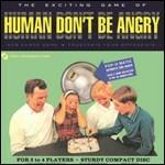 Human Don't Be Angry