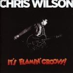 It's Flamin' Groovy - CD Audio di Chris Wilson