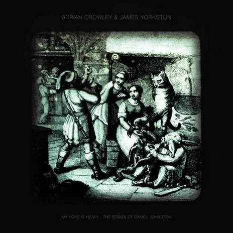 My Yoke Is Heavy: The Songs of Daniel Johnston - CD Audio di James Yorkston,Adrian Crowley
