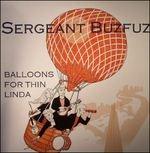 Balloons For Thin Linda - CD Audio di Sergeant Buzfuz