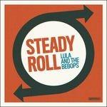 Steady Roll - CD Audio di Lula & The Bebops