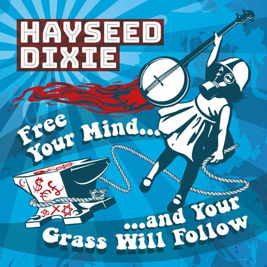 Free Your Mind and Your Grass Will Follow - CD Audio di Hayseed Dixie