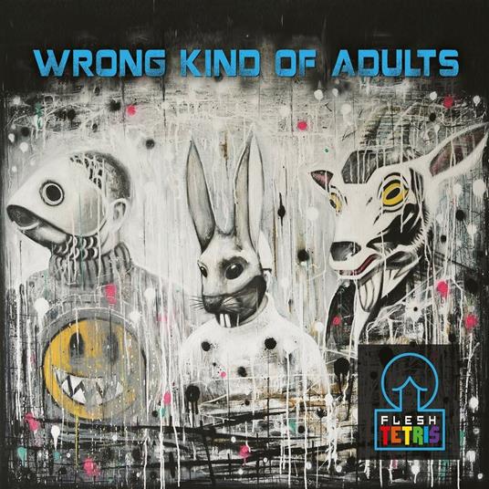 Wrong Kind of Adults - CD Audio di Flesh Tetris