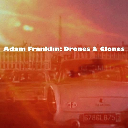 Drones and Clones. 10 Songs No Words - Vinile LP di Adam Franklin