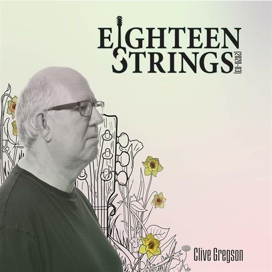 Eighteen Strings (2020-03) - CD Audio di Clive Gregsong