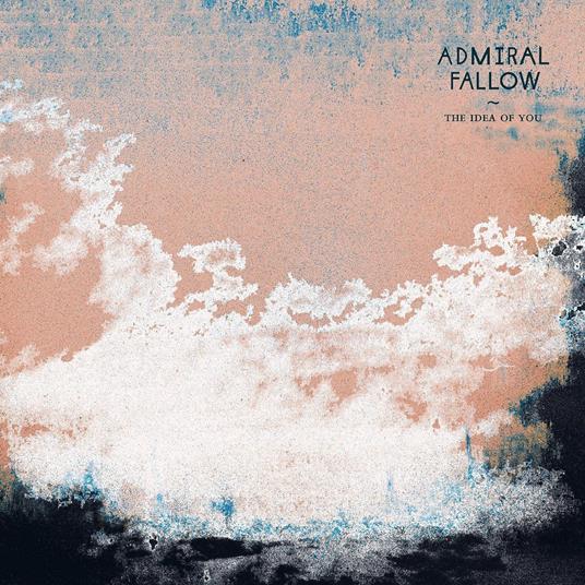The Idea of You - CD Audio di Admiral Fallow