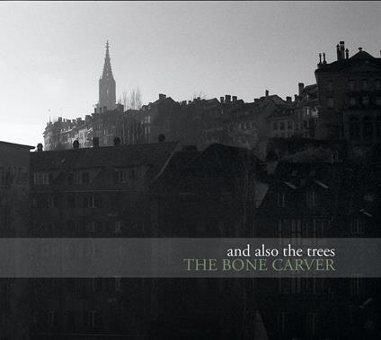 The Bone Carver - CD Audio di And Also the Trees