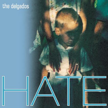 Hate - CD Audio di Delgados