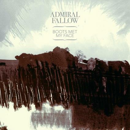 Boots Met My Face - CD Audio di Admiral Fallow