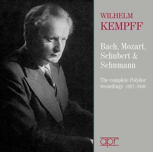 Bach / Mozart / Schubert & Schumann: The Complete Polydor Recordings (1927-1936) - CD Audio di Wilhelm Kempff