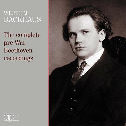Wilhelm Backhaus: The Complete Pre-War Beethoven Recordings - CD Audio