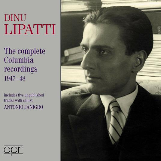 Complete Columbia Recordings 1947-48 - CD Audio di Dinu Lipatti
