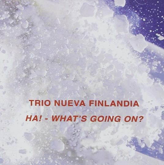 Ha! What's Going on? - CD Audio di Trio Nueva Finlandia