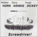 Screwdriver - CD Audio di Walter Horn,Gary Kendig,Hugh Dickey