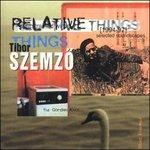 Relative Things - CD Audio di Tibor Szemzo