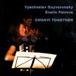 Chonyi Together - CD Audio di Evelyn Petrova,Vyacheslav Guyvoronsky