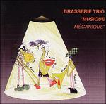 Musique Mechanique - CD Audio di Brasserie Trio