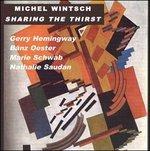Sharing the Thirst - CD Audio di Gerry Hemingway,Michel Wintsch,Banz Oester,Marie Schwab,Nathalie Saudan