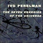 Seven Energies of The - CD Audio di Ivo Perelman