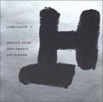 Undersound II - CD Audio di Joe McPhee,Dominic Duval,John Heward