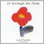 La Dolcezza Del Grido - CD Audio di Livio Minafra
