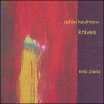 Knives - CD Audio di Achim Kaufmann