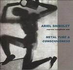 Metal Tube & Consciousness - CD Audio di Ariel Shibolet