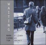 Waiting - CD Audio di Tom Rainey,Mark O'Leary,Cuong Vu
