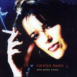 Solo Piano Works - CD Audio di Carolyn Hume