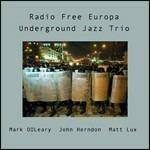 Radio Free Europa - CD Audio di Underground Jazz Trio