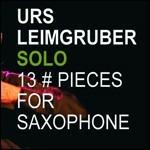 13 Pieces for Saxophone - CD Audio di Urs Leimgruber