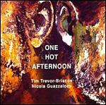 One Hot Afternoon - CD Audio di Tim Trevor-Briscoe,Nicola Guazzaloca